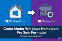 Mudar Windows Home para Pro Sem Formatar