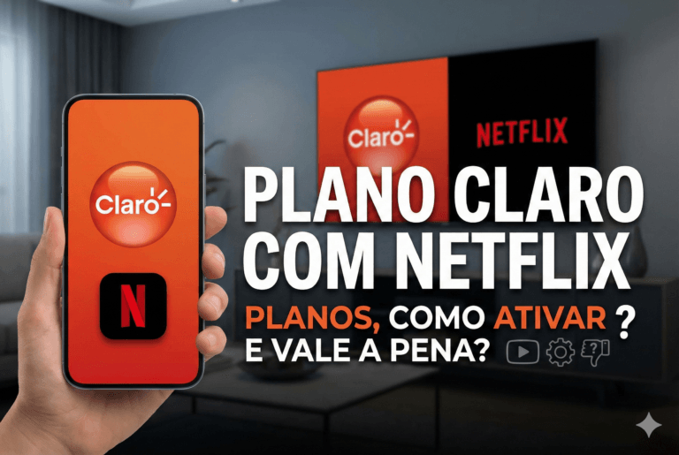 Plano Claro com Netflix: como ativar, mudar plano e resolver erros (2026)