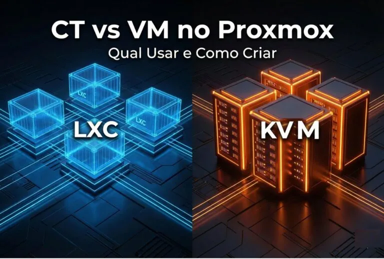 CT vs VM no Proxmox: Qual Usar e Como Criar (LXC vs KVM)